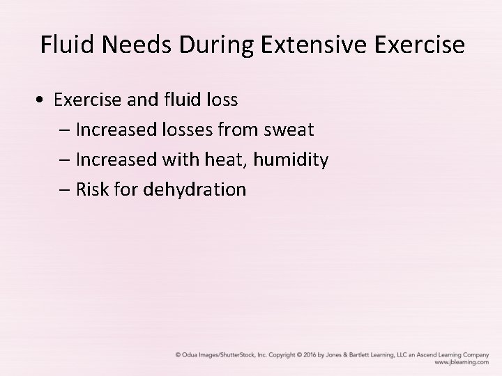 Fluid Needs During Extensive Exercise • Exercise and fluid loss – Increased losses from