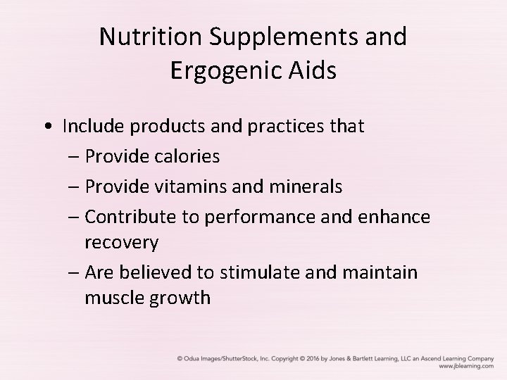 Nutrition Supplements and Ergogenic Aids • Include products and practices that – Provide calories