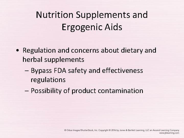 Nutrition Supplements and Ergogenic Aids • Regulation and concerns about dietary and herbal supplements