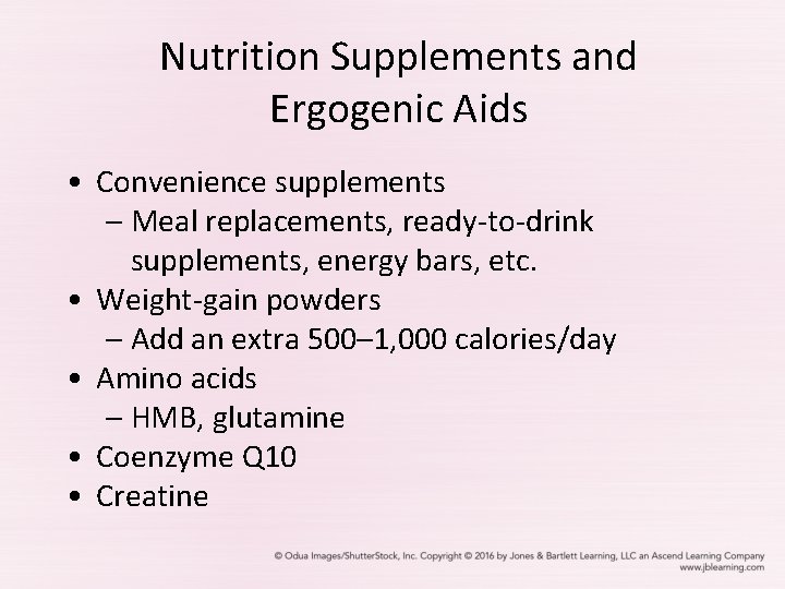 Nutrition Supplements and Ergogenic Aids • Convenience supplements – Meal replacements, ready-to-drink supplements, energy