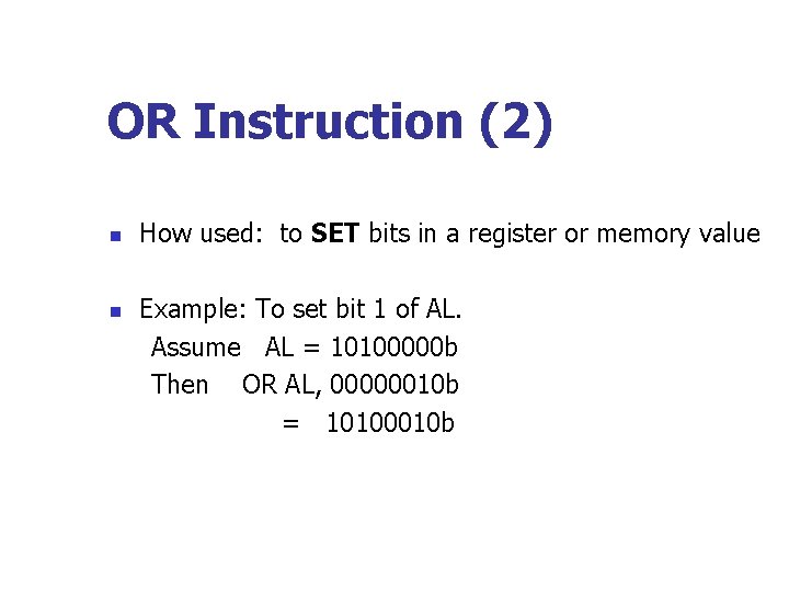 OR Instruction (2) n n How used: to SET bits in a register or