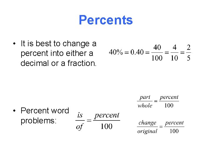 Percents • It is best to change a percent into either a decimal or