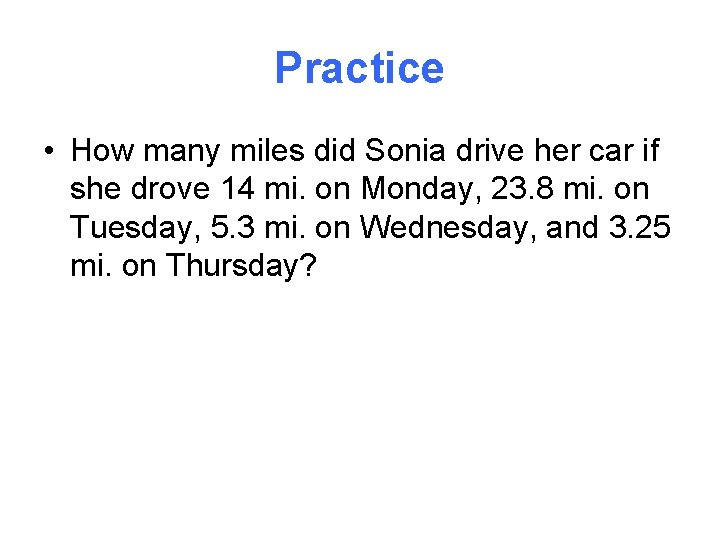 Practice • How many miles did Sonia drive her car if she drove 14