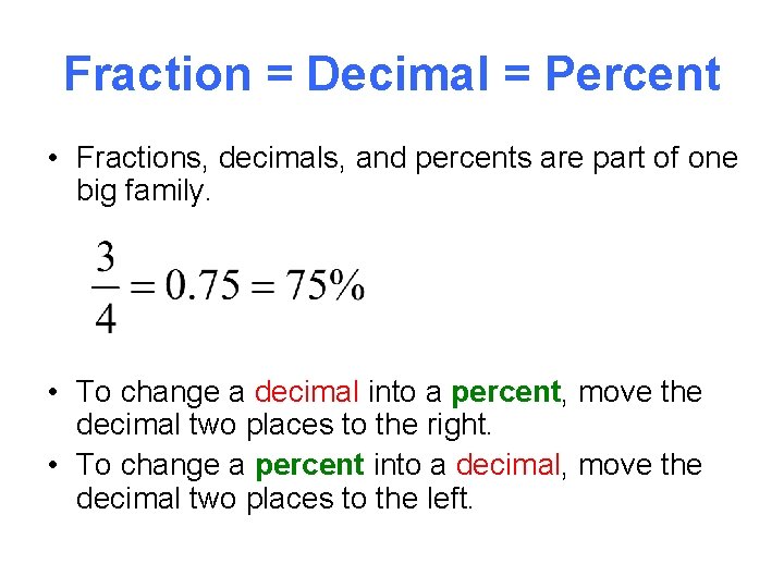 Fraction = Decimal = Percent • Fractions, decimals, and percents are part of one