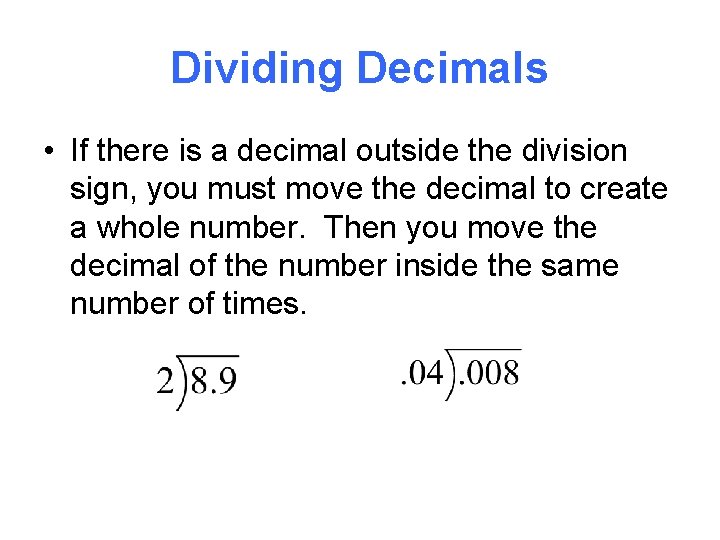 Dividing Decimals • If there is a decimal outside the division sign, you must