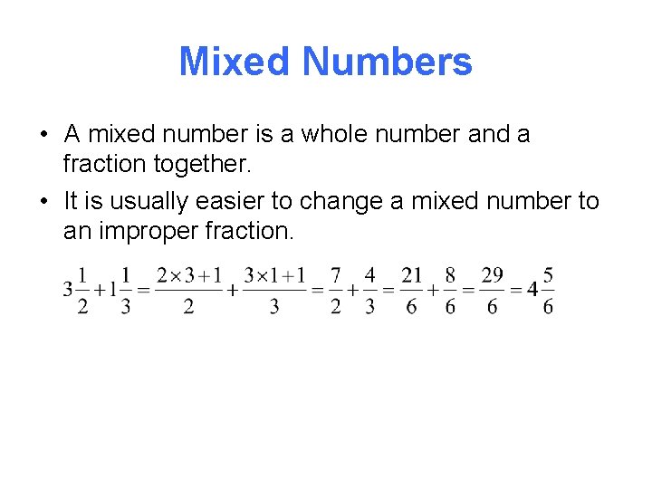 Mixed Numbers • A mixed number is a whole number and a fraction together.