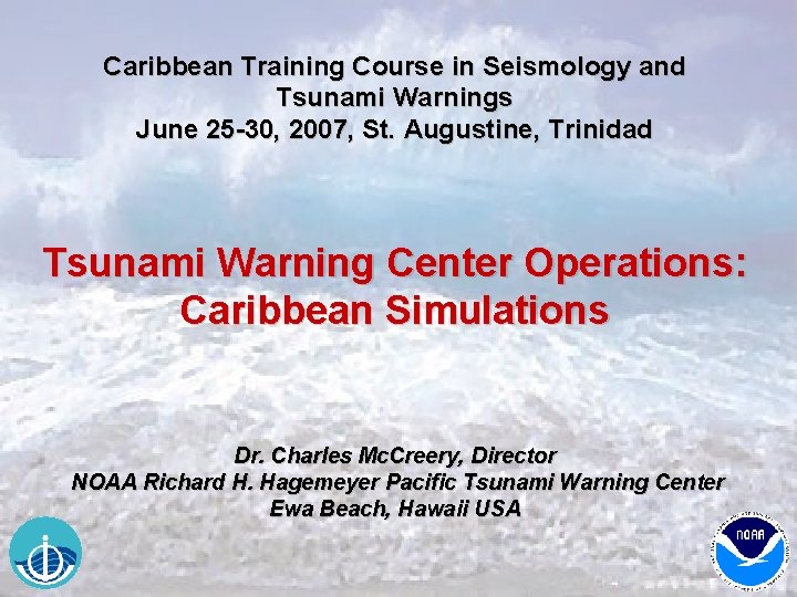 Caribbean Training Course in Seismology and Tsunami Warnings June 25 -30, 2007, St. Augustine,