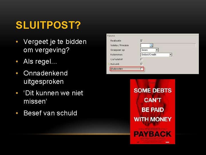 SLUITPOST? • Vergeet je te bidden om vergeving? • Als regel… • Onnadenkend uitgesproken