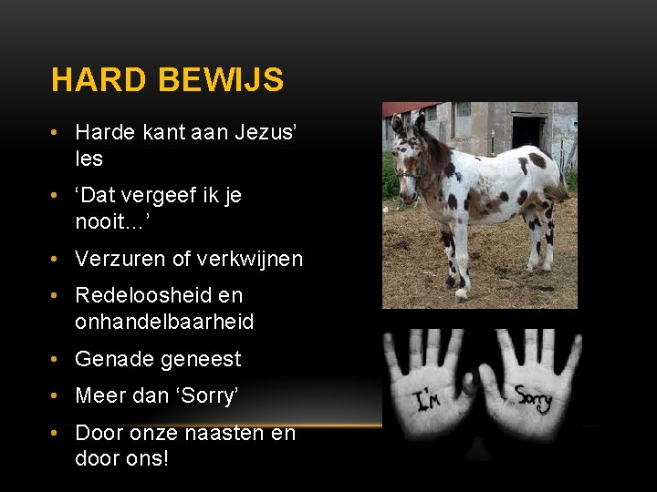 HARD BEWIJS • Harde kant aan Jezus’ les • ‘Dat vergeef ik je nooit…’