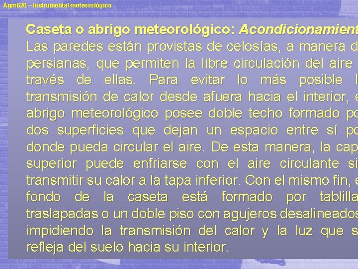 Agm 620 – Instrumental meteorológico Caseta o abrigo meteorológico: Acondicionamient Las paredes están provistas