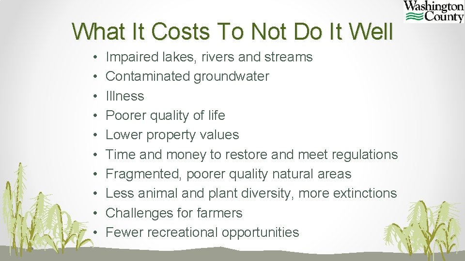 What It Costs To Not Do It Well • • • Impaired lakes, rivers