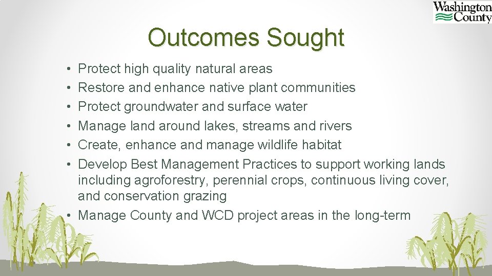 Outcomes Sought • • • Protect high quality natural areas Restore and enhance native