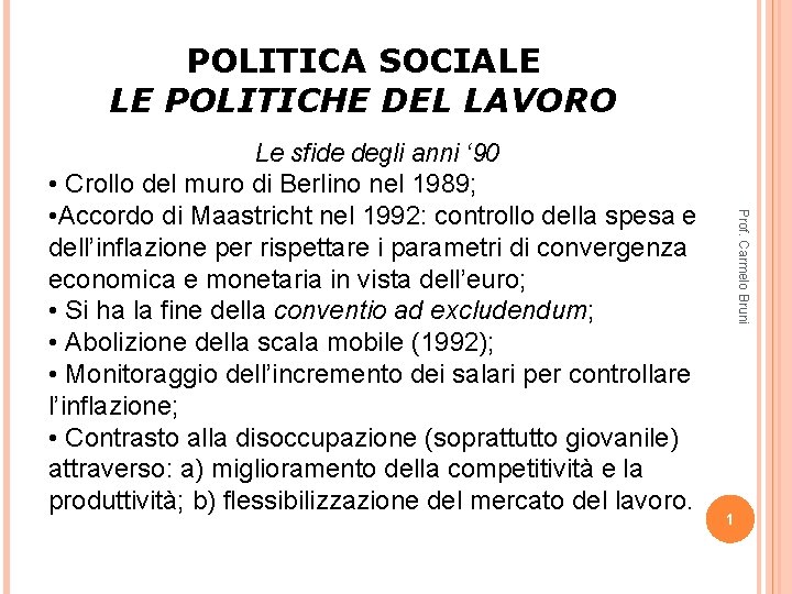 POLITICA SOCIALE LE POLITICHE DEL LAVORO Prof. Carmelo Bruni Le sfide degli anni ‘