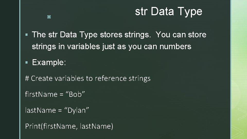 z str Data Type § The str Data Type stores strings. You can store
