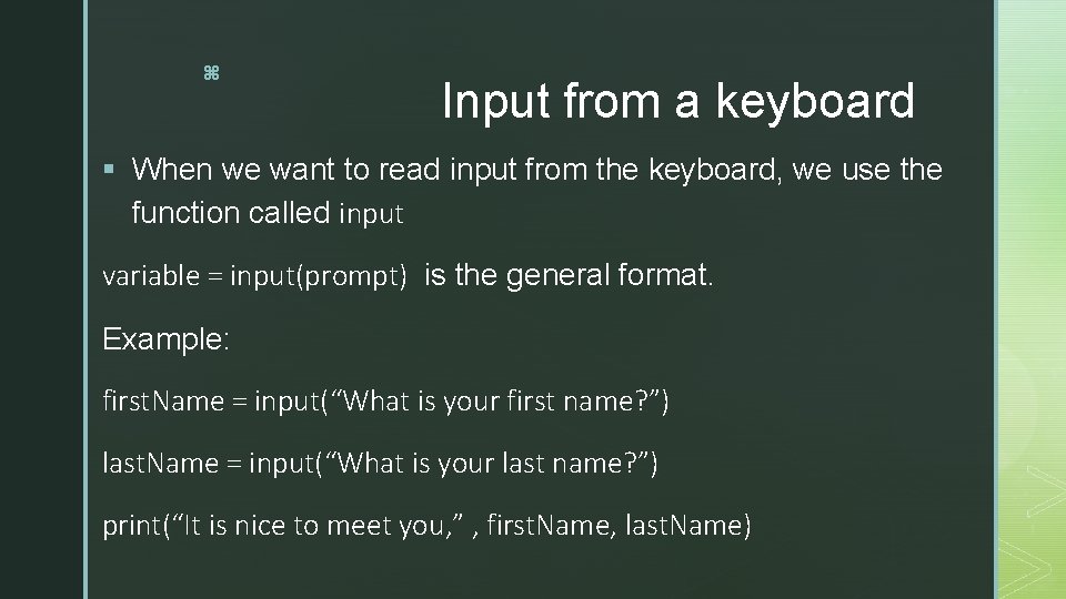 z Input from a keyboard § When we want to read input from the