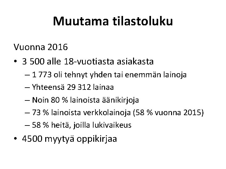 Muutama tilastoluku Vuonna 2016 • 3 500 alle 18 -vuotiasta asiakasta – 1 773