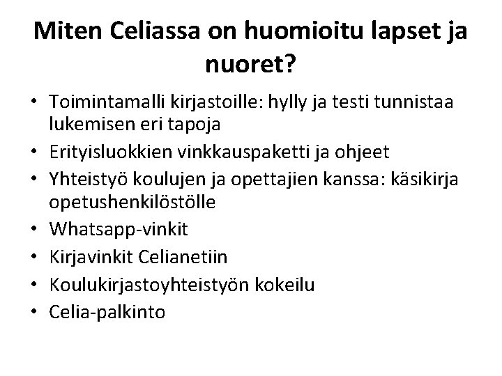 Miten Celiassa on huomioitu lapset ja nuoret? • Toimintamalli kirjastoille: hylly ja testi tunnistaa