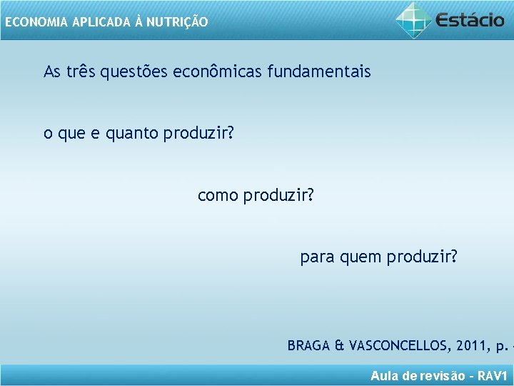 ECONOMIA APLICADA À NUTRIÇÃO As três questões econômicas fundamentais o que e quanto produzir?