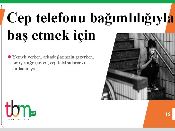 Cep telefonu bağımlılığıyla baş etmek için Yemek yerken, arkadaşlarınızla gezerken, bir işle uğraşırken, cep