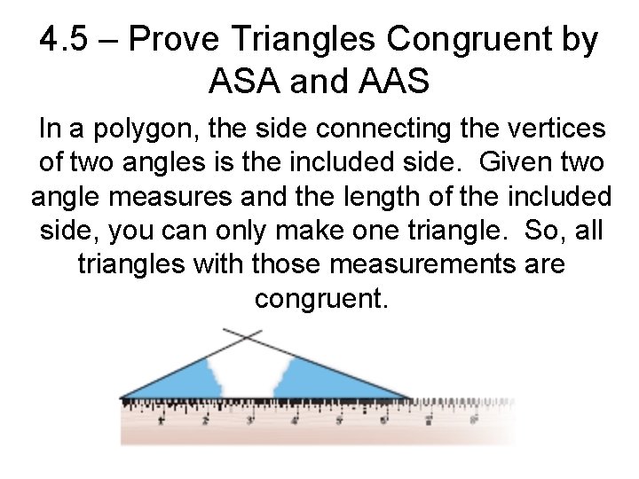 4. 5 – Prove Triangles Congruent by ASA and AAS In a polygon, the