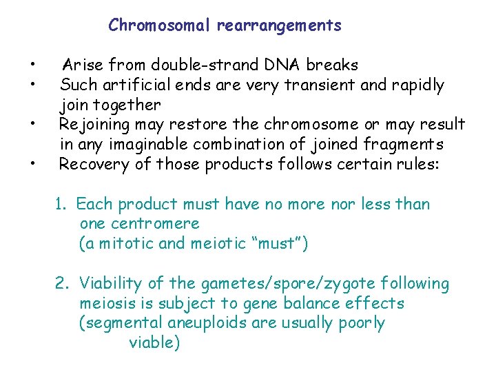 Chromosomal rearrangements • • Arise from double-strand DNA breaks Such artificial ends are very