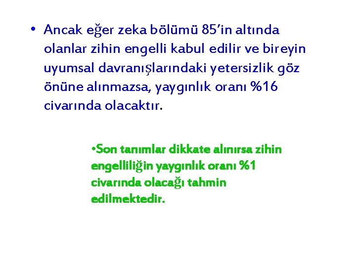  • Ancak eğer zeka bölümü 85’in altında olanlar zihin engelli kabul edilir ve