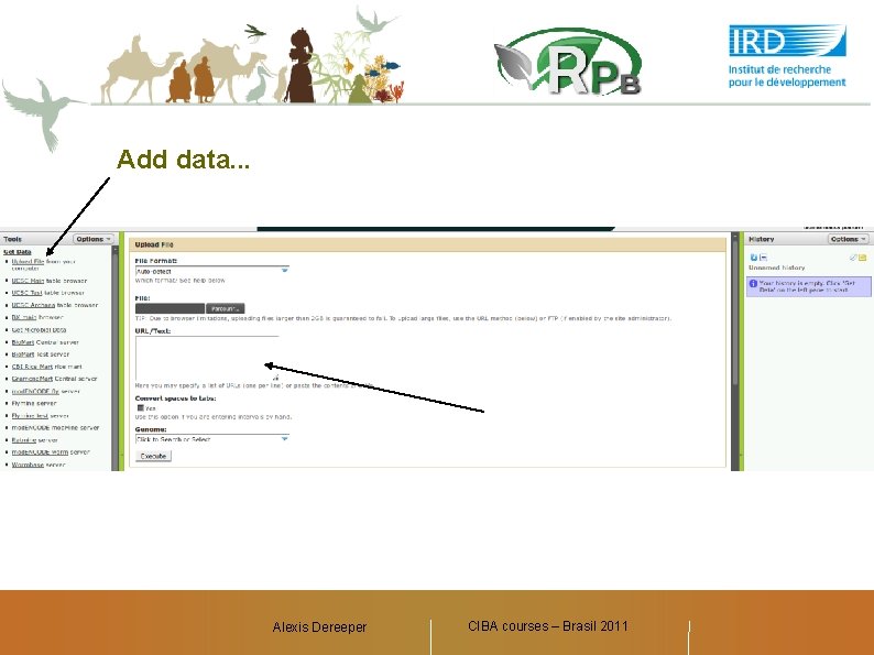 Add data. . . Alexis Dereeper CIBA courses – Brasil 2011 Alexis Dereeper, François