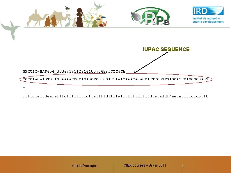 IUPAC SEQUENCE @HWUSI-EAS 454_0006: 1: 112: 14105: 5498#CTTGTA CGCCAAGAAGTGTAGCAAAACGGCAGAGCTCGTGGATTAAACAGAGGATTTCGGTGAGGATTGAGGGGGAGT + cfffcfeffdeefefffcffffcffeffffdffffafcfffffdfefeddf^eececfffdfcbffb Alexis Dereeper CIBA