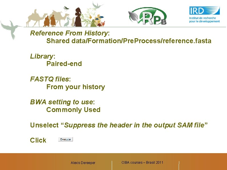 Reference From History: Shared data/Formation/Pre. Process/reference. fasta Library: Paired-end FASTQ files: From your history