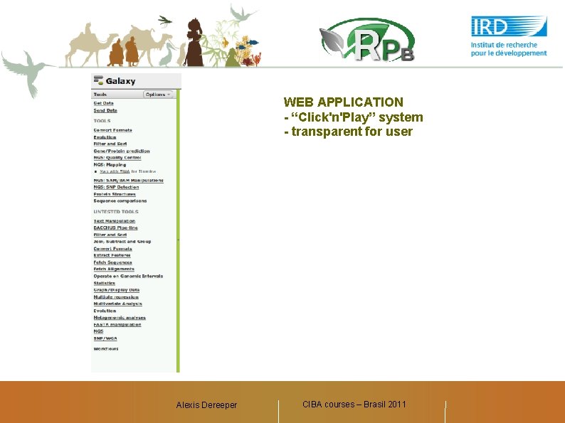 WEB APPLICATION - “Click'n'Play” system - transparent for user Alexis Dereeper CIBA courses –
