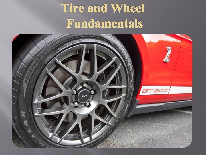 Tire and Wheel Fundamentals 
