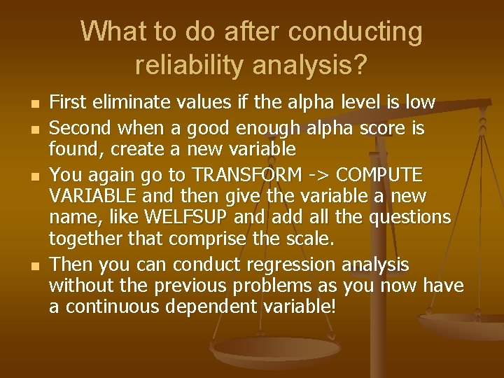 What to do after conducting reliability analysis? n n First eliminate values if the