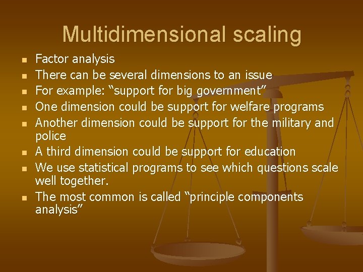 Multidimensional scaling n n n n Factor analysis There can be several dimensions to