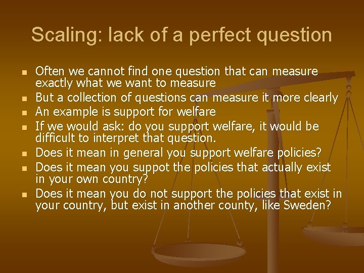 Scaling: lack of a perfect question n n n Often we cannot find one