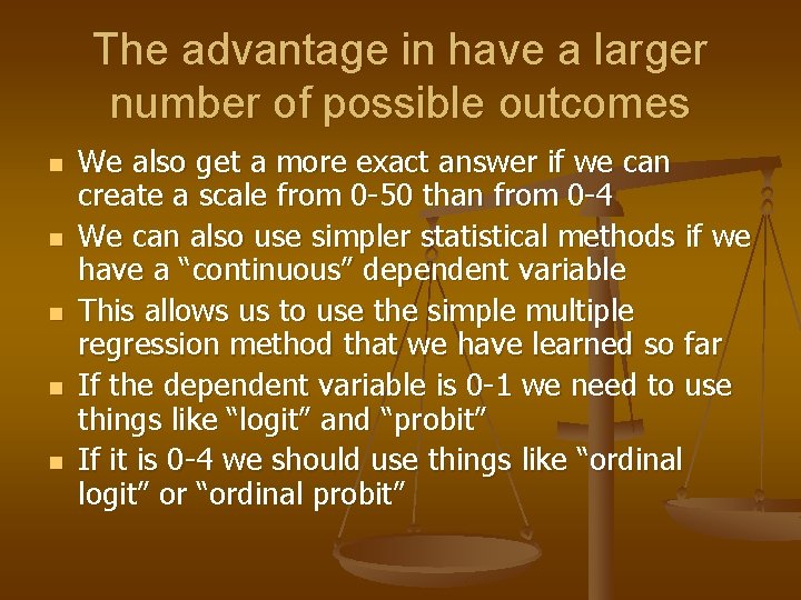 The advantage in have a larger number of possible outcomes n n n We