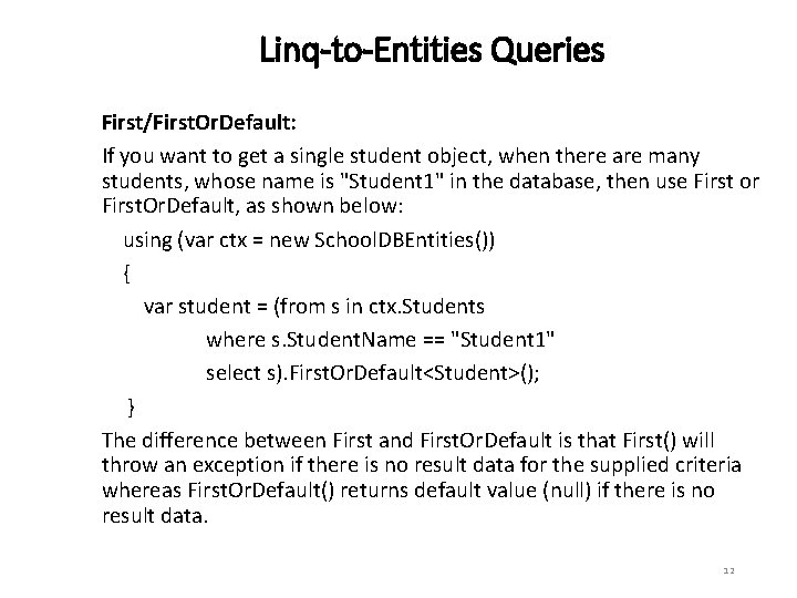 Linq-to-Entities Queries First/First. Or. Default: If you want to get a single student object,