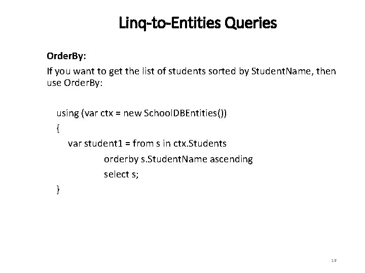 Linq-to-Entities Queries Order. By: If you want to get the list of students sorted