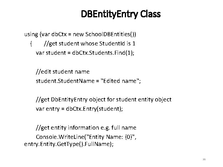 DBEntity. Entry Class using (var db. Ctx = new School. DBEntities()) { //get student