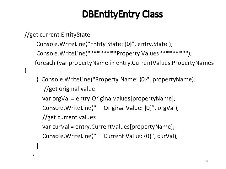 DBEntity. Entry Class //get current Entity. State Console. Write. Line("Entity State: {0}", entry. State