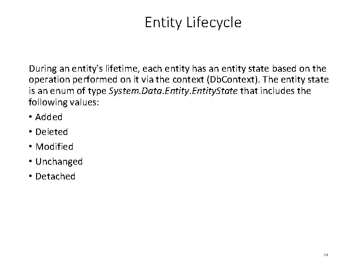 Entity Lifecycle During an entity's lifetime, each entity has an entity state based on