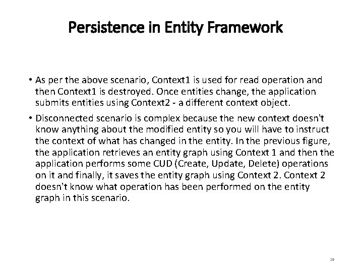 Persistence in Entity Framework • As per the above scenario, Context 1 is used