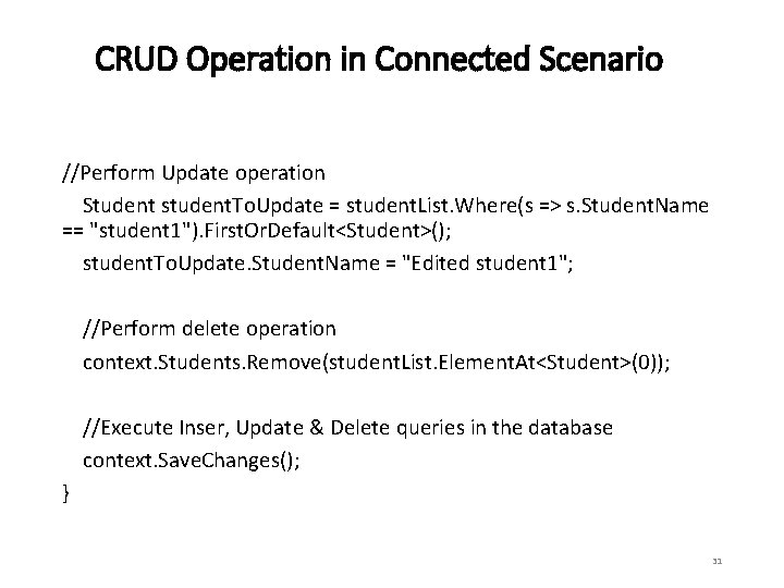 CRUD Operation in Connected Scenario //Perform Update operation Student student. To. Update = student.