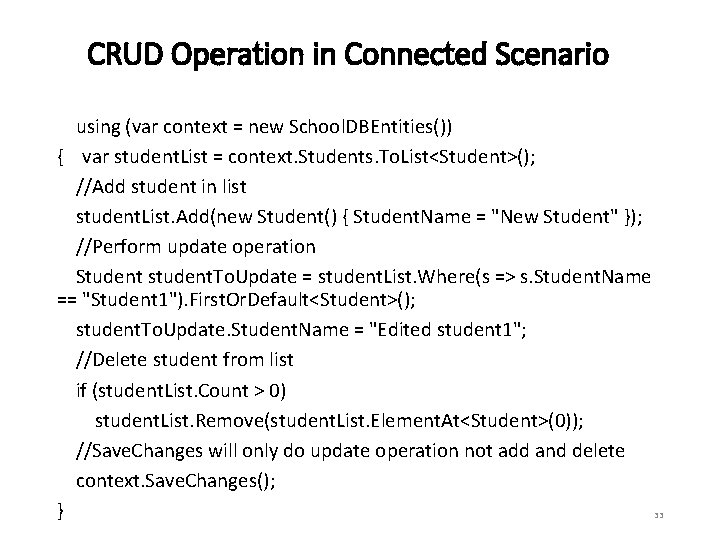 CRUD Operation in Connected Scenario using (var context = new School. DBEntities()) { var CRUD Operation in Connected Scenario using (var context = new School. DBEntities()) { var