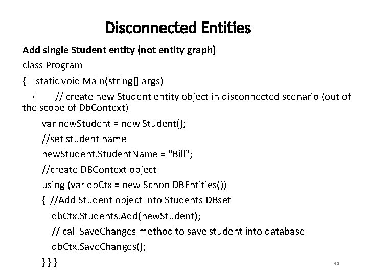 Disconnected Entities Add single Student entity (not entity graph) class Program { static void