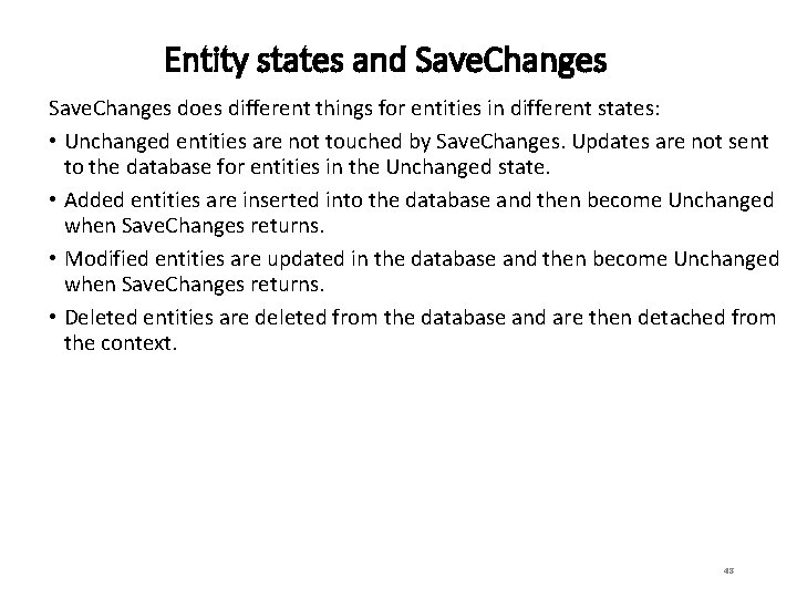 Entity states and Save. Changes does different things for entities in different states: •