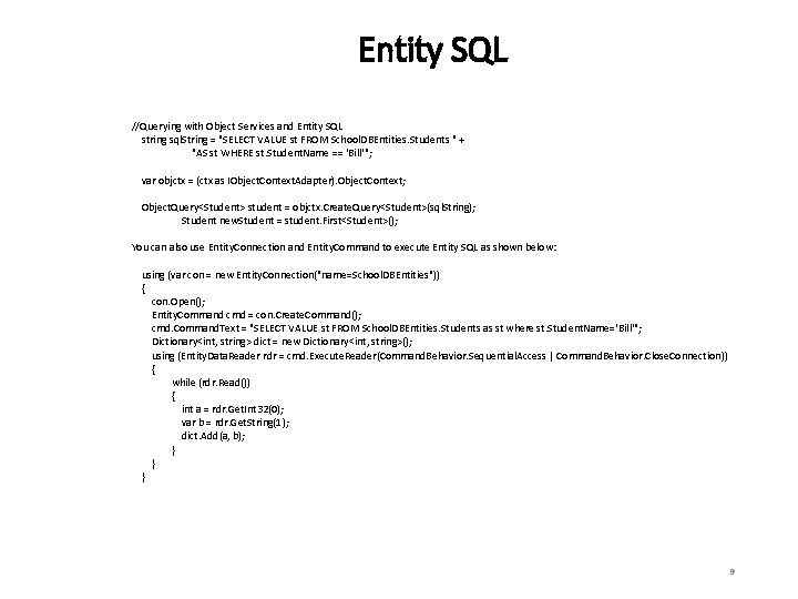 Entity SQL //Querying with Object Services and Entity SQL string sql. String = "SELECT