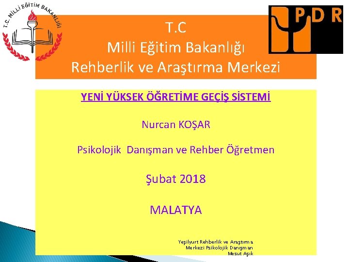 T. C Milli Eğitim Bakanlığı Rehberlik ve Araştırma Merkezi YENİ YÜKSEK ÖĞRETİME GEÇİŞ SİSTEMİ