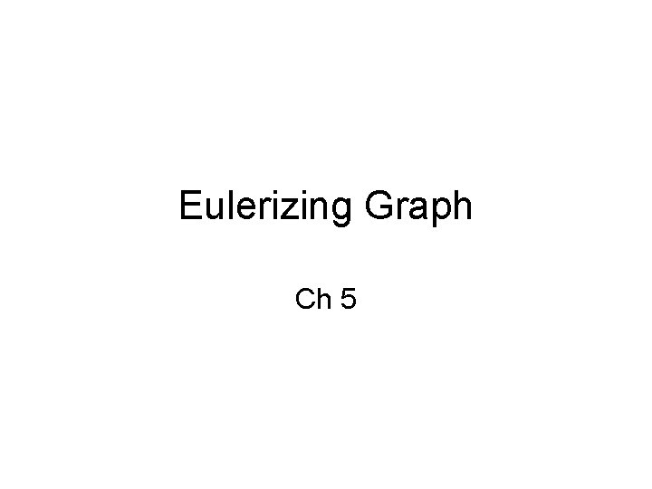 Eulerizing Graph Ch 5 