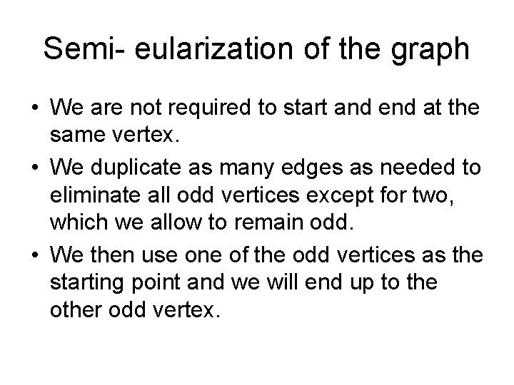 Semi- eularization of the graph • We are not required to start and end