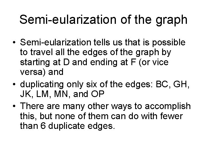 Semi-eularization of the graph • Semi-eularization tells us that is possible to travel all